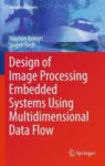 Bild vom Buch Design of Image Processing Embedded Systems Using Multidimensional Data Flow
